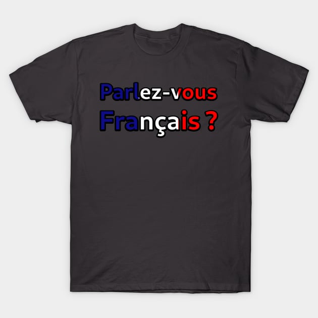 Parlez-vous Français? T-Shirt by SolarCross